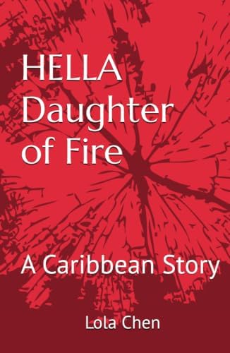 HELLA Daughter of Fire: A Caribbean Story by Lola Chen
