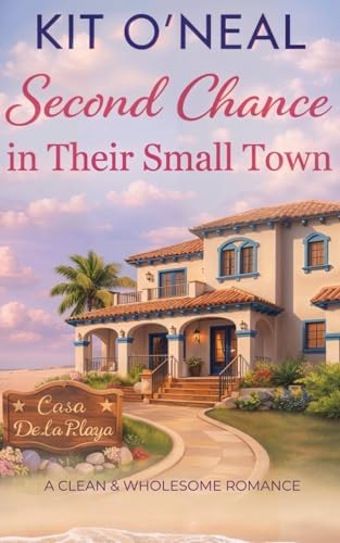 Second Chance in Their Small Town: A Clean and Wholesome Romance by Kit O'Neal