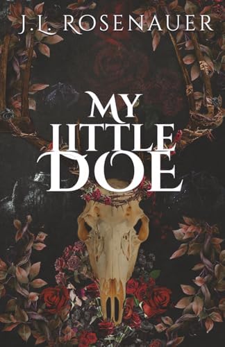 My Little Doe: Dark Romantasy Standalone | Captor Captive Romance | Werewolf Shifter | Grief and Healing | Slow Burn | Found Family | HEA by J. L. Rosenauer