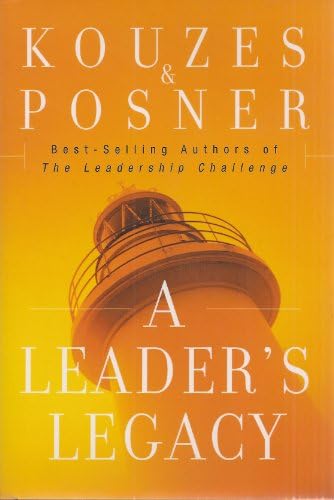 A Leader's Legacy (J-B Leadership Challenge: Kouzes/Posner) by James M. Kouzes