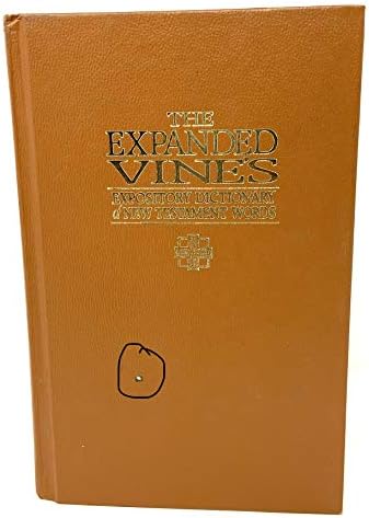 Expanded Vine's Expository Dictionary of New Testament Words by W. E. Vine