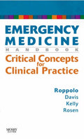 Emergency Medicine Handbook: Critical Concepts for Clinical Practice by Lynn Roppolo MD