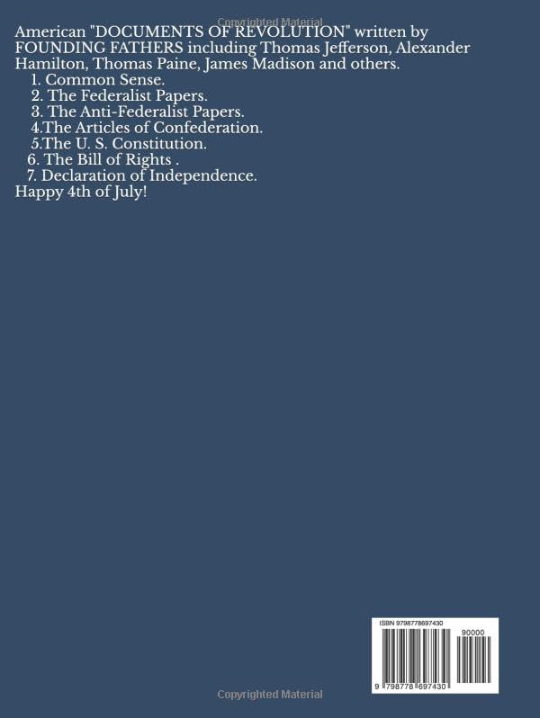 Documents of Revolution: Common Sense, The Complete Federalist and Anti-Federalist Papers, The Articles of Confederation, The Articles of Confederation, The U. S. Constitution, The Bill of Rights by Founding Fathers
