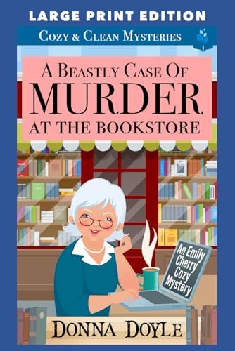 A Beastly Case of Murder At The Bookstore: LARGE PRINT EDITION (An Emily Cherry Cozy Mystery LARGE PRINT EDITION) by Donna Doyle