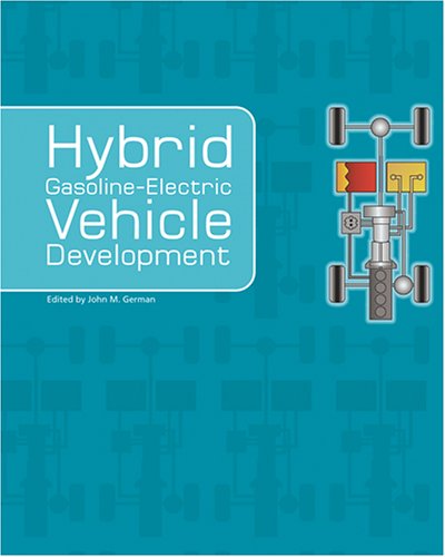 Hybrid Gasoline-Electric Vehicle Development by John M. German