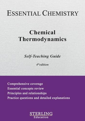 Chemical Thermodynamics: Essential Chemistry Self-Teaching Guide by Sterling Education
