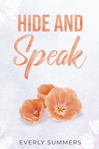 Hide and Speak: A Grumpy Sunshine Enemies-to-Lovers Marriage-of-Inconvenience (Bennetti Boys) by Everly Summers