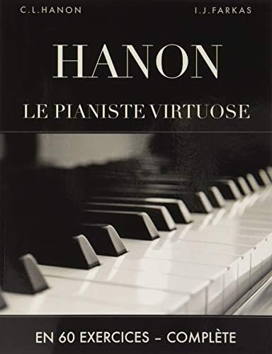 Hanon: Le pianiste virtuose en 60 exercices: Complète (French Edition) by Charles-Louis Hanon