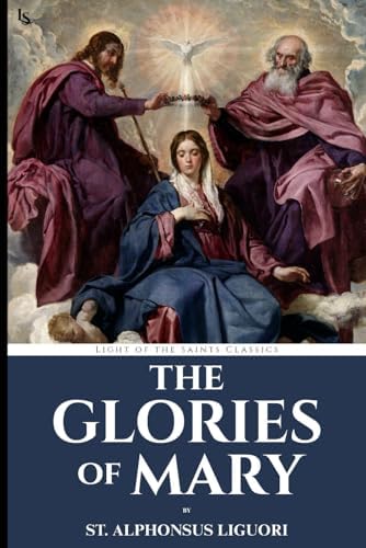 The Glories of Mary by St. Alphonsus Liguori