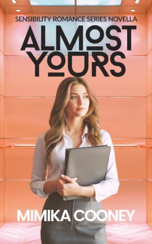 Almost Yours: A Quiet Second Chance Romance (Sensibility Romance Series) by Mimika Cooney