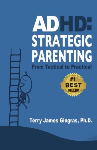 ADHD: Strategic Parenting: From Tactical to Pratical by Terry James Gingras