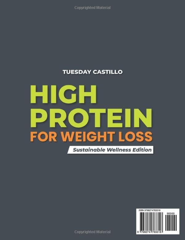 High Protein for Weight Loss Sustainable Wellness Edition: Nutritious and Easy High-Protein Recipes to Boost Energy Build Lean Muscle and Support Lasting Weight Goals – Includes a 56-Day Meal Plan by Tuesday Castillo