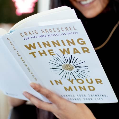 Winning the War in Your Mind: Change Your Thinking, Change Your Life by Craig Groeschel