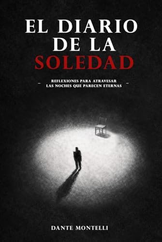 El Diario de la Soledad (Spanish Edition) by Dante Montelli