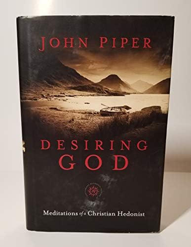Desiring God, 25th Anniversary Reference Edition: Meditations of a Christian Hedonist by John Piper