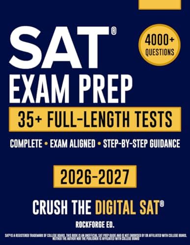 SAT Exam Prep: The Complete & Exam Aligned Study Guide to Prepare for the Digital SAT®. Full-Length Practice Tests, Step-by-Step Explanations and Test-Day Tips by Rockforge Ed.