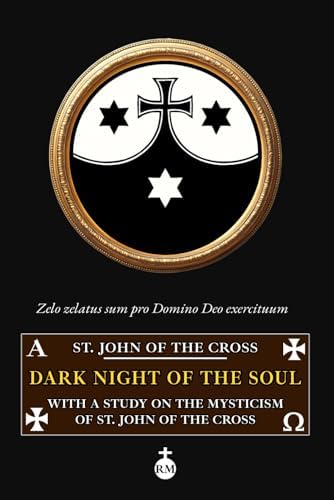 Dark Night of the Soul: With a Study on the Mysticism of St. John of the Cross by St. John of the Cross