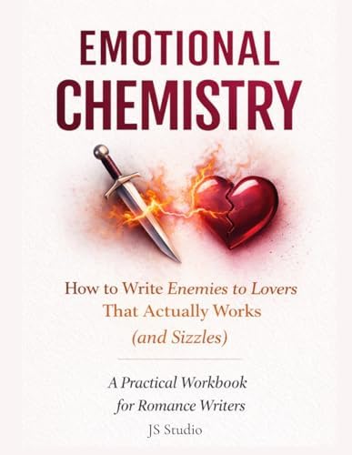 How to Write Enemies to Lovers That Actually Works (and Sizzles): A Practical Workbook for Romance Writers (EMOTIONAL CHEMISTRY) by JS Studio