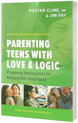Parenting Teens with Love and Logic: Preparing Adolescents for Responsible Adulthood by Jim Fay