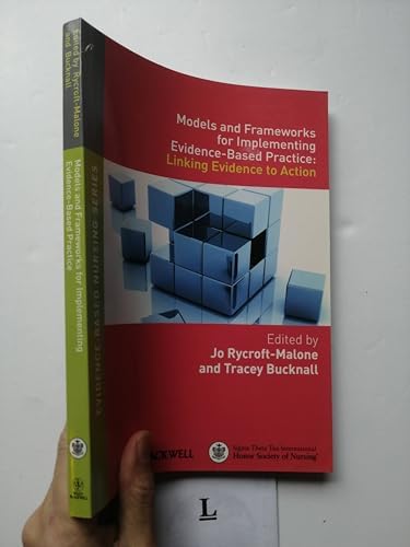Models and Frameworks for Implementing Evidence-Based Practice: Linking Evidence to Action (Evidence Based Nursing) by Jo Rycroft-Malone