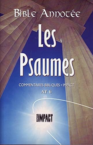 Bible annotée A.T. 6 - Les Psaumes: Commentaires bibliques Impact (French Edition) by Frédéric Godet