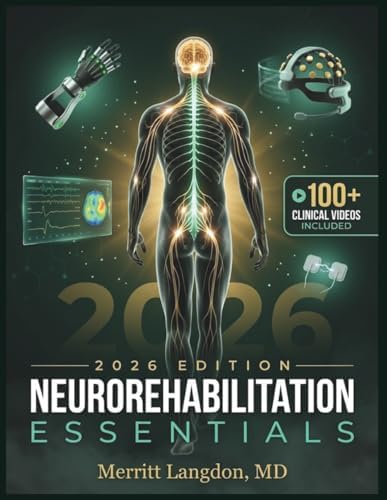 NEUROREHABILITATION ESSENTIALS: Evidence-Based Neurologic Interventions, Motor Control, and Functional Recovery Strategies for Physical and Occupational Therapy Practice by Merritt Langdon MD