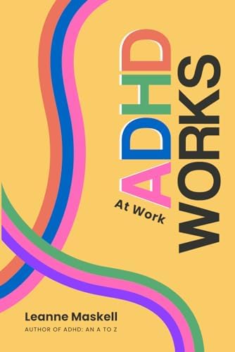 ADHD Works At Work by Leanne Maskell