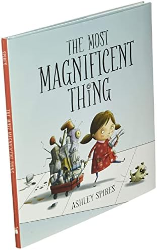 The Most Magnificent Thing by Ashley Spires