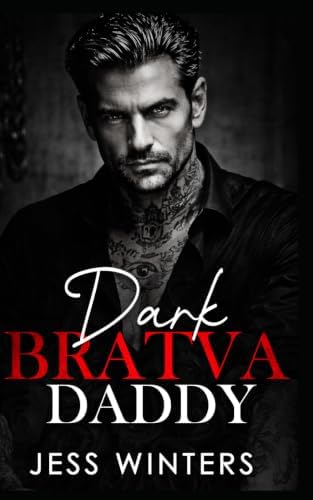 Dark Bratva Daddy: An Age Gap Enemies to Lovers Romance (Wicked Bratva Daddies) by Jess Winters