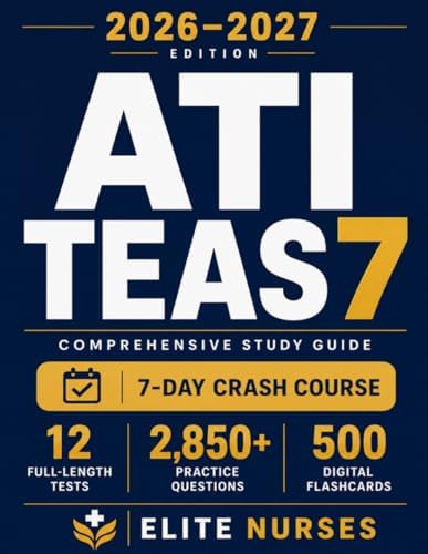 ATI TEAS 7 Study Guide: The Most Comprehensive Test Prep Book with 12 Practice Tests, 2,850+ Questions, and a Revolutionary 7-Day Crash Course for the Nursing Exam by Elite Nurses Academy