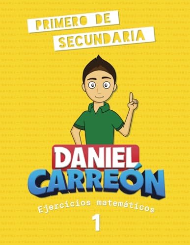 Libro de matemáticas Daniel Carreón - ejercicios matemáticos 1: Primero de secundaria (Spanish Edition) by Daniel Carreon