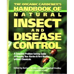 The Organic Gardener's Handbook of Natural Insect and Disease Control: A Complete Problem-Solving Guide to Keeping Your Garden & Yard Healthy Without Chemicals by Barbara W. Ellis