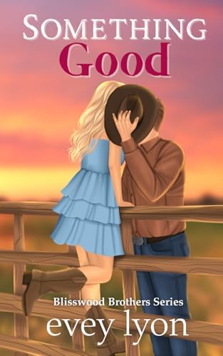 Something Good: A Small Town Enemies To Lovers Romance (The Blisswood Brothers) by E.H. Lyon