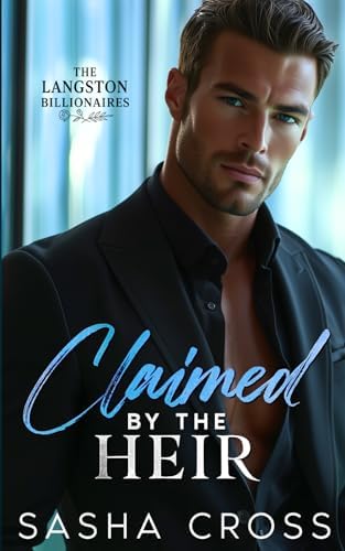Claimed by the Heir: A Second Chance Billionaire Romance (The Langston Billionaires) by Sasha Cross