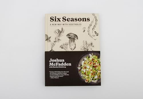 Six Seasons: A New Way with Vegetables by Joshua McFadden