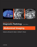 Grainger & Allison’s Diagnostic Radiology: Abdominal Imaging by Michael Maher MD FRCSI FRCR FFR (RCSI)