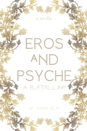 Eros and Psyche: A Retelling by Sophia Blis