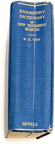 An Expository Dictionary of New Testament Words by W. E. Vine