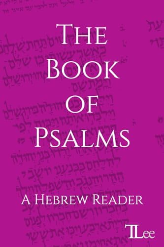 The Book of Psalms: A Hebrew Reader (Hebrew Edition) by Timothy A. Lee