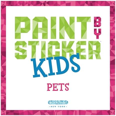 Paint by Sticker Kids (Official): Pets: Create 10 Pictures One Sticker at a Time! by Workman Publishing