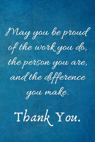 May You be Proud of the work You Do, the person You are, and the difference You make: Employee Appreciation Gift- Lined Blank Notebook Journal by GratefulBoss Publishing