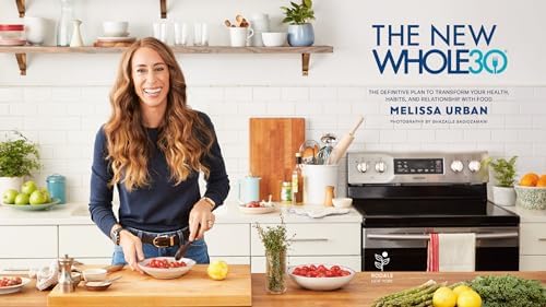 The New Whole30: The Definitive Plan to Transform Your Health, Habits, and Relationship with Food by Melissa Urban