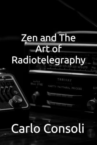 Zen and The Art Of Radiotelegraphy by Carlo Consoli