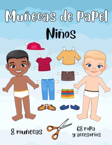 Muñecas de Papel - Niños - 8 Muñecas 68 Ropa y Accesorios: Muñecas de Papel para Recortar y Vestir - Cuaderno de Ejercicios - Recortables para Niñas y Niños (Spanish Edition) by Miriam Colt