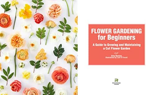 Flower Gardening for Beginners: A Guide to Growing and Maintaining a Cut-Flower Garden by Amy Barene