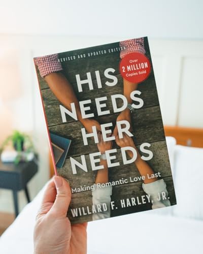 His Needs, Her Needs: Making Romantic Love Last | How to Identify and Satisfy 10 Vital Needs in Your Marriage | A Practical Relationship Guide for Couples by Willard F. Harley Jr.