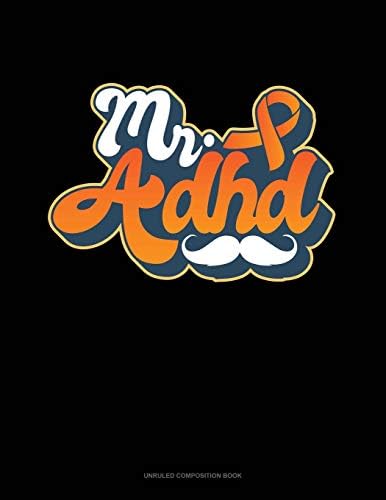 Mr ADHD: Unruled Composition Book by Greenyx Publishing