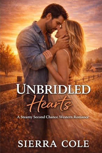 Unbridled Hearts: A Steamy Second Chance Western Romance (Maple Ridge) by Sierra Cole
