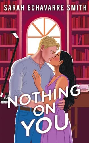 Nothing On You: an enemies to lovers hockey romance by Sarah Smith