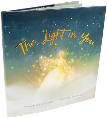 The Light in You: A Heartwarming Journey of Affirmations by Eva Lin Douglass